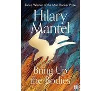 Bring Up the Bodies: The Booker Prize-winning and bestselling sequel to Wolf Hall, now a major TV series: 2 (The Wolf Hall Trilogy)