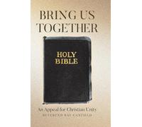 Bring Us Together: An Appeal for Christian Unity