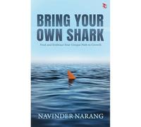 Bring Your Own Shark-Find and Embrace Your Unique Path To Growth