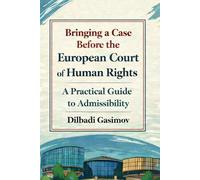 Bringing a Case Before the European Court of Human Rights: A Practical Guide to Admissibility