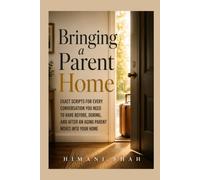 Bringing a Parent Home: Word-for-Word Scripts for Money, House Rules, Siblings, and Burnout When a Parent Moves In