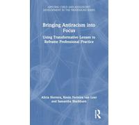Bringing Antiracism into Focus: Using Transformative Lenses to Reframe Professional Practice (Applying Child and Adolescent Development in the Professions Series)