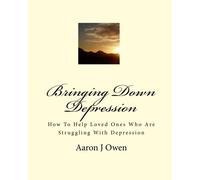 Bringing Down Depression: How To Help Loved Ones Who Are Struggling With Depression