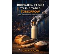 Bringing Food To The Table Tomorrow: Work and Employment in the Data Terrain (Sustainxiety Institute Series on Economic Theory of Humanity)