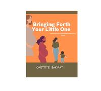 Bringing Forth Your Little One: Understand the Concept Behind Becoming Parent
