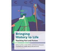 Bringing History to Life: Teaching Fact and Fiction (Education)