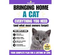Bringing Home a Cat: Everything You Need: And what most owners forget