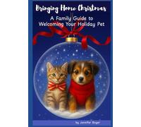 Bringing Home Christmas: A Family Guide to Welcoming Your Holiday Pet