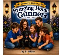 Bringing Home Gunner: A Gunner's Universe Story