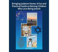 Bringing Judaism Home: A Fun and Practical Guide to Raising Children Who Love Being Jewish