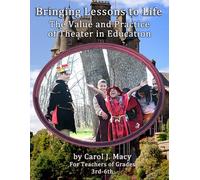 Bringing Lessons to Life:: The Value and Practice of Theater in Education. For Teachers and Future Teachers of 3rd-6th Grade. Video illustrations.