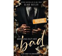 Bringing Out Her Bad, Edizione italiana: Una storia d'amore sulla mafia miliardaria, serie completa di 6 libri: 1 (Blood Money Billionaire)