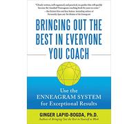 Bringing Out the Best in Everyone You Coach: Use the Enneagram System for Exceptional Results (BUSINESS SKILLS AND DEVELOPMENT)