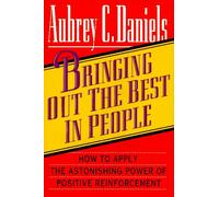 Bringing Out the Best in People: How to Apply the Astonishing Power of Positive Reinforcement