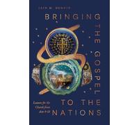Bringing the Gospel to the Nations: Lessons for the Church from Acts 9-18 (Acts for the Church Today)