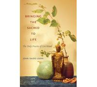 Bringing the Sacred to Life: The Daily Practice of Zen Ritual (Dharma Communications)