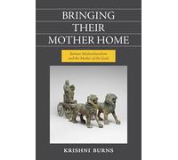 Bringing Their Mother Home: Roman Multiculturalism and the Mother of the Gods