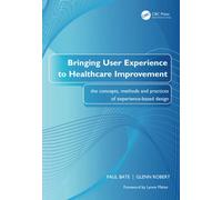 Bringing User Experience to Healthcare Improvement: The Concepts, Methods and Practices of Experience-Based Design
