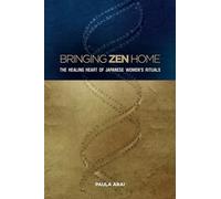 Bringing Zen Home: The Healing Heart of Japanese Women's Rituals
