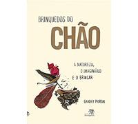BRINQUEDOS DO CHÃO: A Natureza, O Imaginário e o Brincar