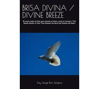 BRISA DIVINA / DIVINE BREEZE: El suave soplo de Dios que renueva el alma y guía el corazón / The Gentle Breath of God That Renews the Soul and Guides the Heart (Colección Camino de Oración)