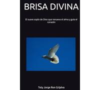BRISA DIVINA: El suave soplo de Dios que renueva el alma y guía el corazón (Colección Camino de Oración)