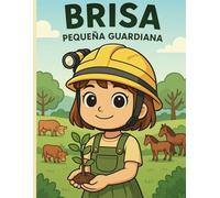 Brisa, Pequeña Guardiana - Libro para colorear: Actividades para aprender a cuidar la naturaleza, con valores y aventuras rurales