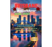 Brisbane Reiseführer 2026-2027: Entdecken Sie verborgene Schätze, berühmte Sehenswürdigkeiten, die kulinarische Szene, Inseln, die Tierwelt und Reisetipps für eine unvergessliche Reise.