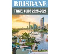 Brisbane Travel Guide 2025-2026: The Ultimate Insider’s Guide to Queensland’s Vibrant River City