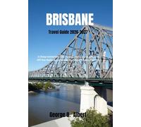 Brisbane Travel Guide 2026-2027: A Deep Immersion into River Culture, Local Life, and Off-the-Radar Experiences in a Modern Australian City (Easygoing Journeys)