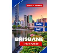 Brisbane Travel Guide 2026-2027: Discover Riverside Attractions, Outdoor Adventures, Cultural Precincts, Local Cuisine, and Practical Tips for Your Australia Getaway