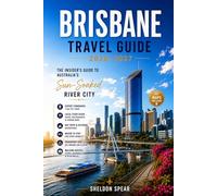 Brisbane Travel Guide 2026-2027: The Insider’s Guide to Australia’s Sun-Soaked River City (The Insider's Heritage Travel Collection: Authentic cities, ... stories, and deeper travel experiences.)