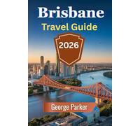 Brisbane Travel Guide 2026: Explore Top Attractions, Vibrant Neighborhoods, and Hidden Gems in Queensland's Capital