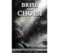 Brisé mais choisi: Témoignage de restauration de foi