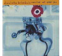 Brisebois, Danielle - Arrive All Over You