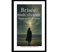 Brisée mais vivante : L'espoir au-delà des larmes.