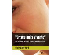 "Brisée mais vivante": "Un voyage de résilience, d'espoir et de renaissance"