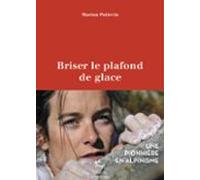 Briser Le Plafond De Glace - Une Pionnière En Alpinisme (ebook)