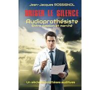Briser le silence: Audioprothésiste entre passion et marché
