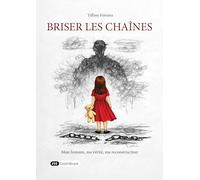 Briser les chaînes: Mon histoire, ma vérité, ma reconstruction.