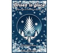 Brisez la glace: Recueil de 16 nouvelles hivernales