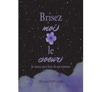 Brisez-moi le coeur: Je saurai quoi faire de ma tristesse
