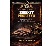Brisket Perfetto: La guida definitiva per il brisket all'americana: 7 (Best Barbecue Quality Lab Series)