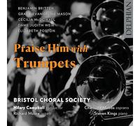 Bristol Choral Society | Hilary Campbell | Richard Moore - Praise Him with Trumpets (Ltd Edition)