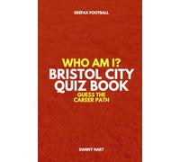 Bristol City Quiz Book - Who Am I? Guess The Career Path: Football Trivia & Legends (Who Am I? Guess The Career Path: Football Quiz Questions)