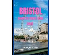 BRISTOL COMPLETE TRAVEL GUIDE 2025 (ROAM THE EARTH)