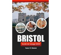 Bristol Guide de voyage 2026: Explorez les sites historiques, les attractions locales, la culture, les joyaux cachés et l'aventure dans le sud-ouest de l'Angleterre