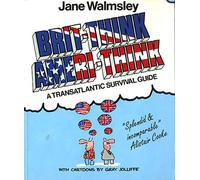Brit-Think/Ameri-Think: A Transatlantic Survival Course