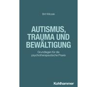 Brit Wilczek Autismus, Trauma Und Bewaltigung (Tapa blanda)