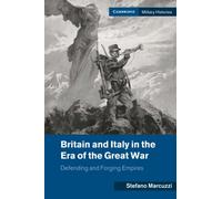 Britain and Italy in the Era of the Great War: Defending and Forging Empires (Cambridge Military Histories)